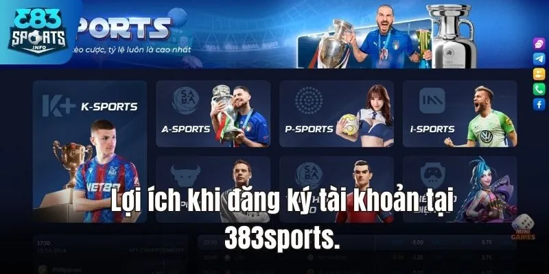 Lợi ích khi đăng ký tài khoản tại 383sports.