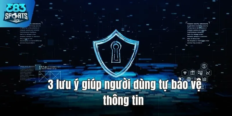 3 lưu ý giúp người dùng tự bảo vệ thông tin